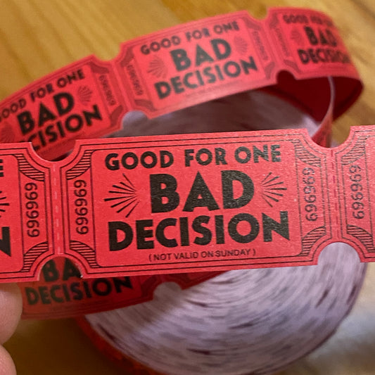 Bad Decision Tickets 100 Pack